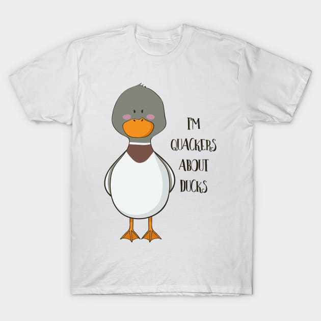 Quackers About Ducks, Funny Duck Love T-Shirt by Dreamy Panda Designs